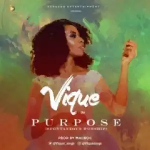 Vique - Purpose (Spontaneous Worship)
